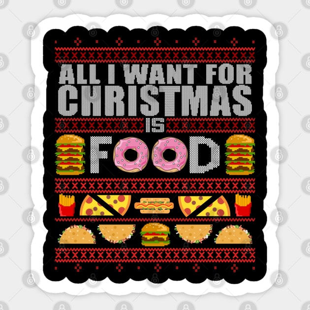 All I Want For Christmas Is Food - Ugly Xmas Sweater Sticker by Frontoni